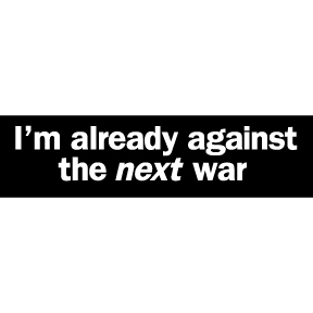 Against The Next War Bumper Sticker